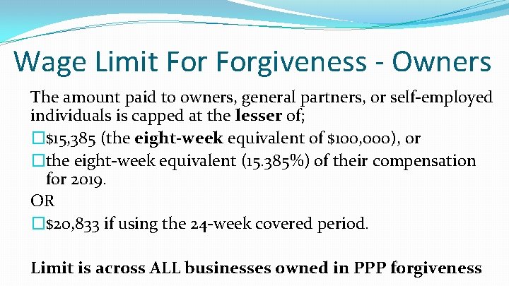 Wage Limit Forgiveness - Owners The amount paid to owners, general partners, or self-employed