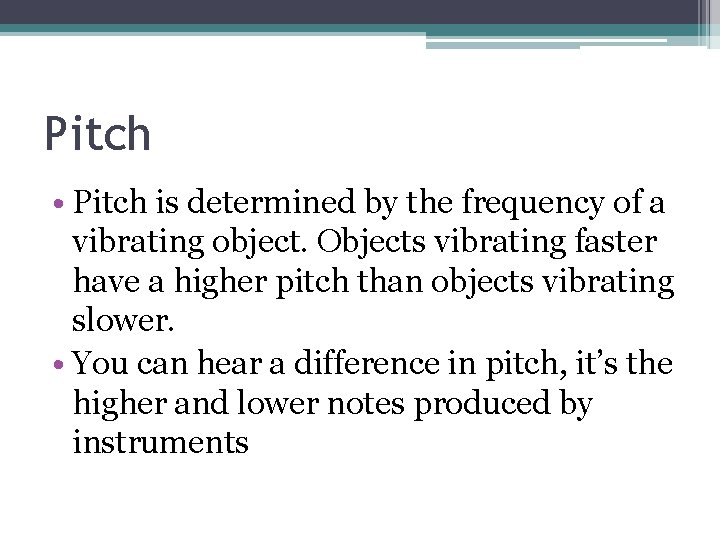 Pitch • Pitch is determined by the frequency of a vibrating object. Objects vibrating