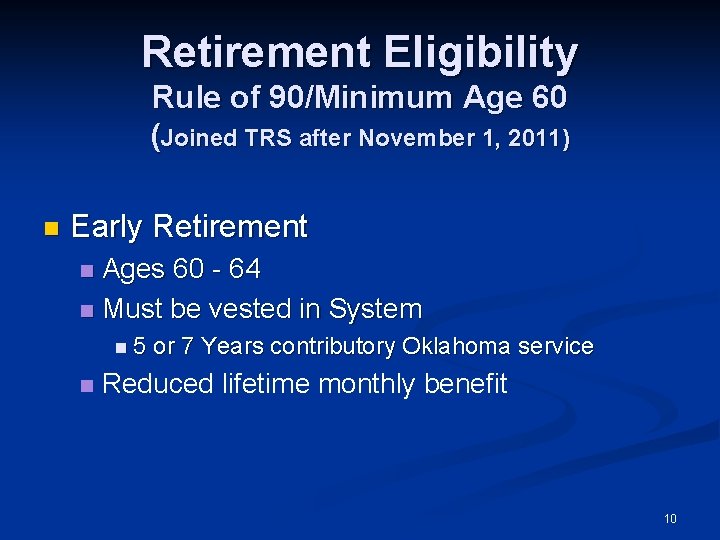 Retirement Eligibility Rule of 90/Minimum Age 60 (Joined TRS after November 1, 2011) n