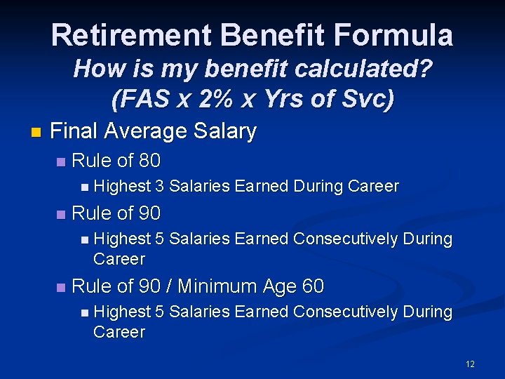 Retirement Benefit Formula How is my benefit calculated? (FAS x 2% x Yrs of