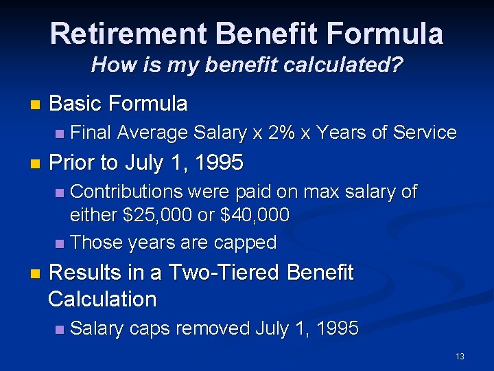 Retirement Benefit Formula How is my benefit calculated? n Basic Formula n n Final