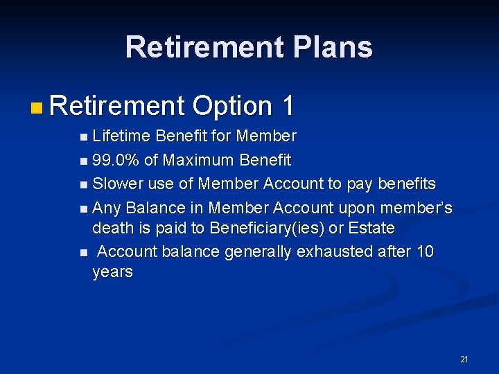 Retirement Plans n Retirement Option 1 n Lifetime Benefit for Member n 99. 0%