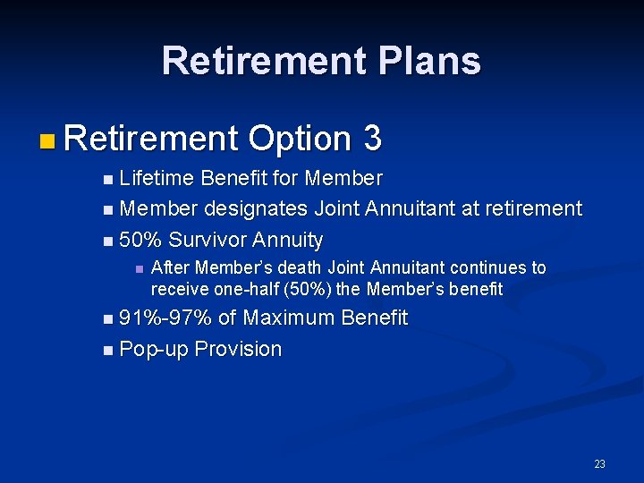 Retirement Plans n Retirement Option 3 n Lifetime Benefit for Member n Member designates