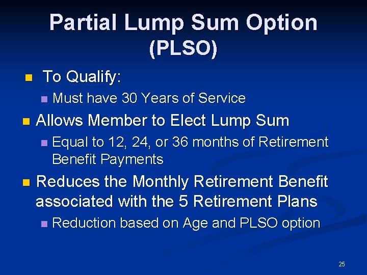 Partial Lump Sum Option (PLSO) n To Qualify: n n Allows Member to Elect