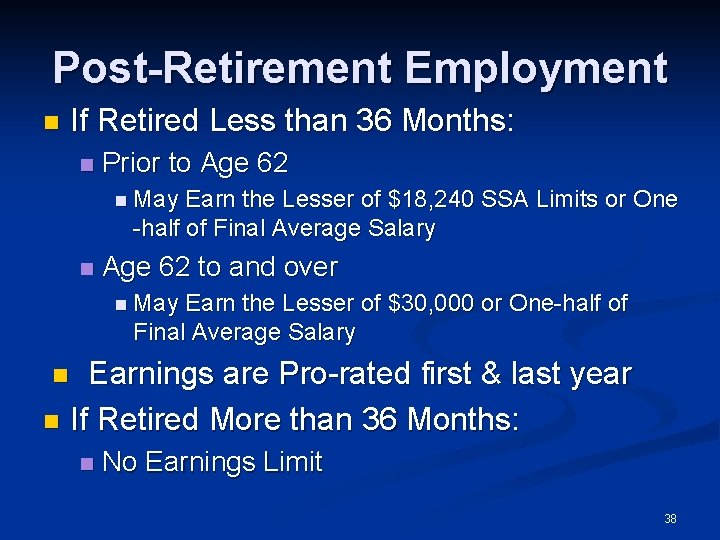 Post-Retirement Employment n If Retired Less than 36 Months: n Prior to Age 62