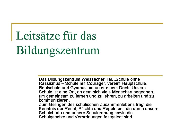 Leitsätze für das Bildungszentrum Das Bildungszentrum Weissacher Tal, „Schule ohne Rassismus – Schule mit