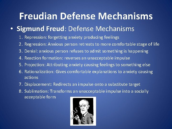 Freudian Defense Mechanisms • Sigmund Freud: Defense Mechanisms 1. 2. 3. 4. 5. 6.
