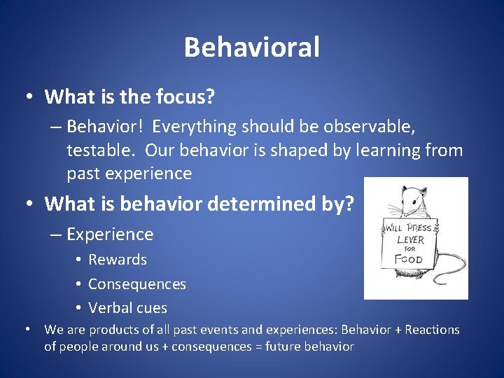 Behavioral • What is the focus? – Behavior! Everything should be observable, testable. Our