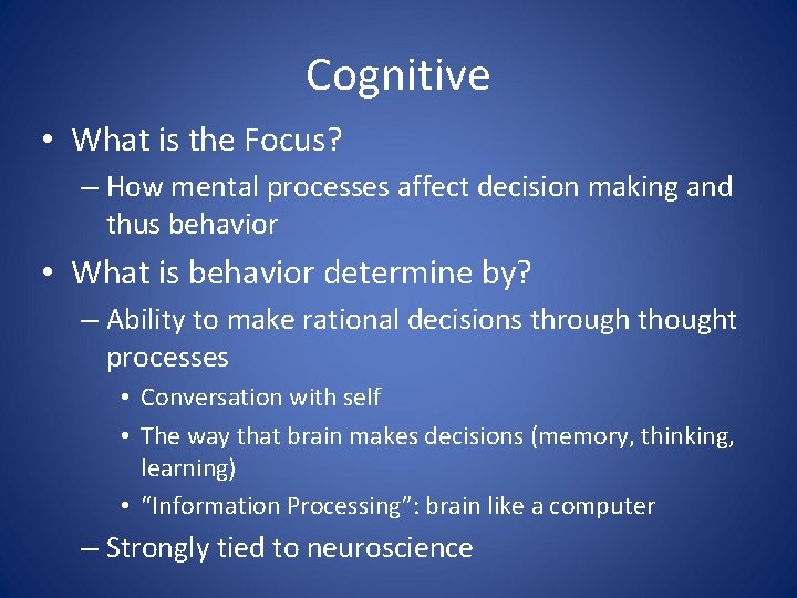 Cognitive • What is the Focus? – How mental processes affect decision making and
