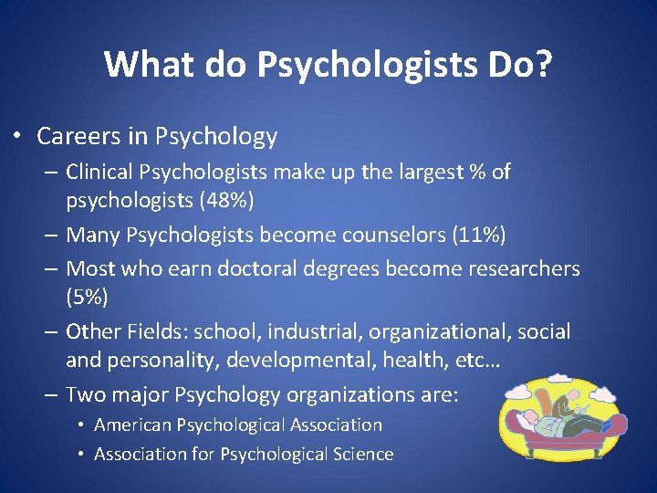 What do Psychologists Do? • Careers in Psychology – Clinical Psychologists make up the