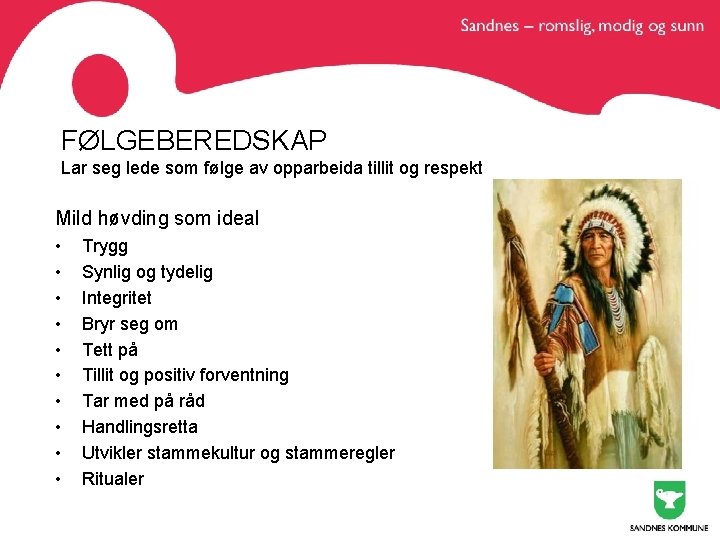 FØLGEBEREDSKAP Lar seg lede som følge av opparbeida tillit og respekt Mild høvding som