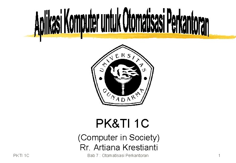 PK&TI 1 C (Computer in Society) Rr. Artiana Krestianti PKTI 1 C Bab 7