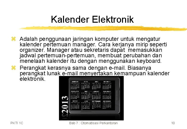Kalender Elektronik z Adalah penggunaan jaringan komputer untuk mengatur kalender pertemuan manager. Cara kerjanya