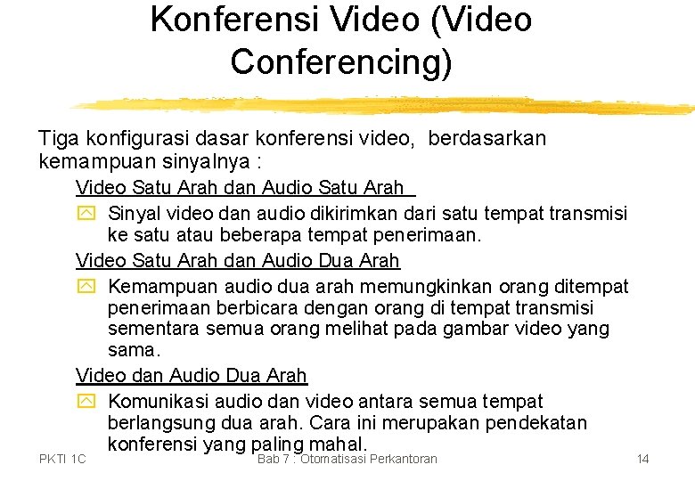 Konferensi Video (Video Conferencing) Tiga konfigurasi dasar konferensi video, berdasarkan kemampuan sinyalnya : Video