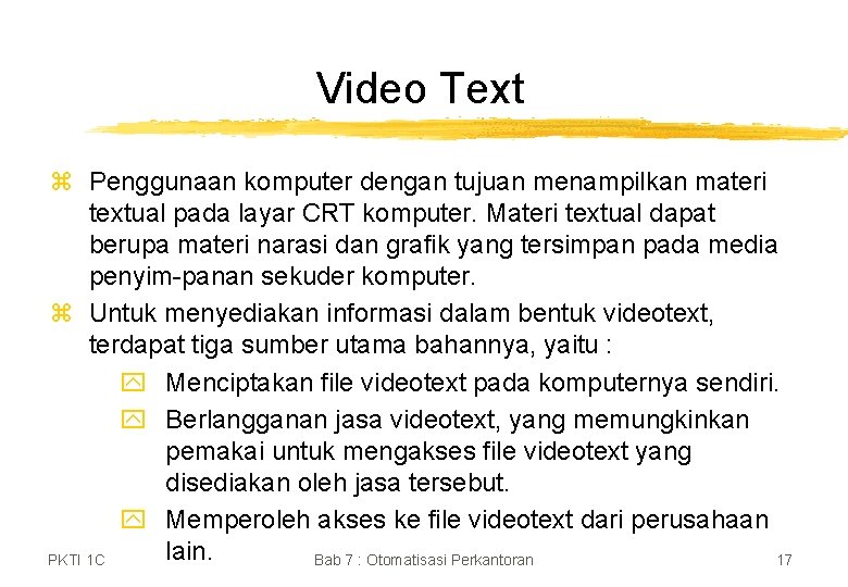 Video Text z Penggunaan komputer dengan tujuan menampilkan materi textual pada layar CRT komputer.