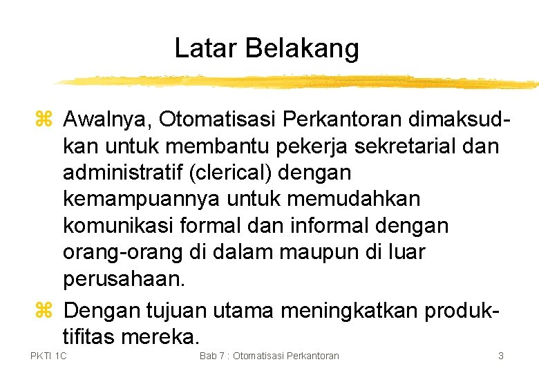 Latar Belakang z Awalnya, Otomatisasi Perkantoran dimaksudkan untuk membantu pekerja sekretarial dan administratif (clerical)