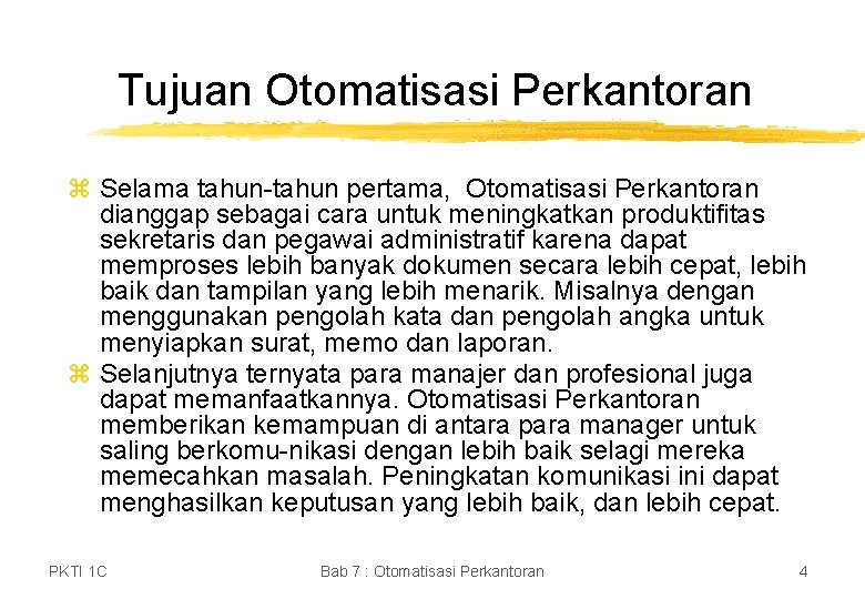 Tujuan Otomatisasi Perkantoran z Selama tahun-tahun pertama, Otomatisasi Perkantoran dianggap sebagai cara untuk meningkatkan