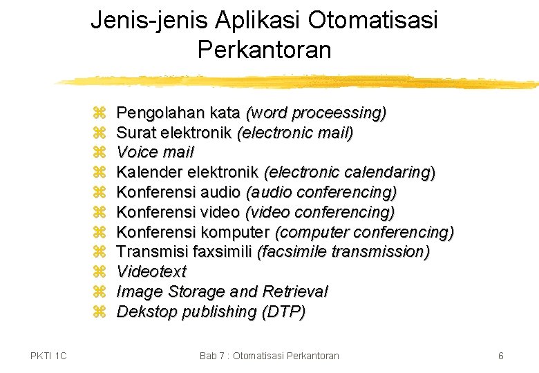 Jenis-jenis Aplikasi Otomatisasi Perkantoran z z z PKTI 1 C Pengolahan kata (word proceessing)