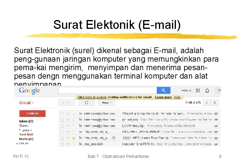 Surat Elektonik (E-mail) Surat Elektronik (surel) dikenal sebagai E-mail, adalah peng-gunaan jaringan komputer yang