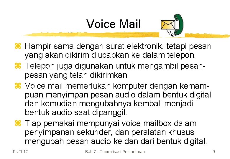 Voice Mail z Hampir sama dengan surat elektronik, tetapi pesan yang akan dikirim diucapkan