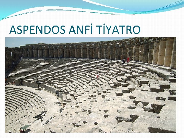 ASPENDOS ANFİ TİYATRO 