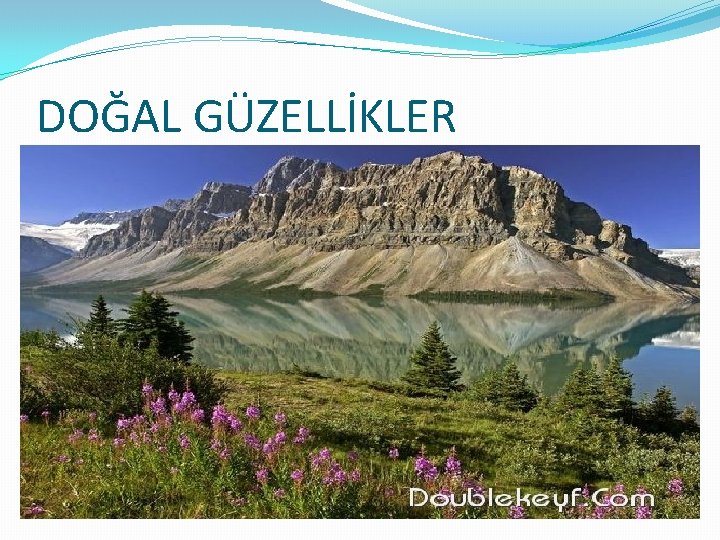 DOĞAL GÜZELLİKLER 