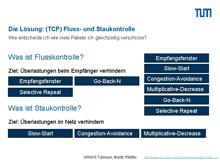 Die Lösung: (TCP) Fluss- und Staukontrolle Wie entscheide ich wie viele Pakete ich gleichzeitig