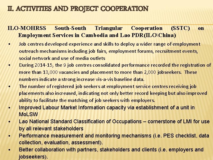 II. ACTIVITIES AND PROJECT COOPERATION ILO-MOHRSS South-South Triangular Cooperation (SSTC) Employment Services in Cambodia