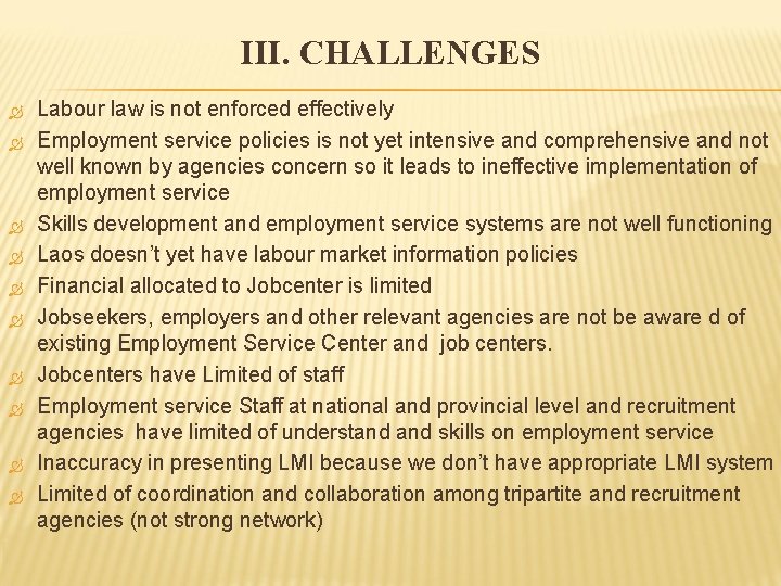 III. CHALLENGES Labour law is not enforced effectively Employment service policies is not yet