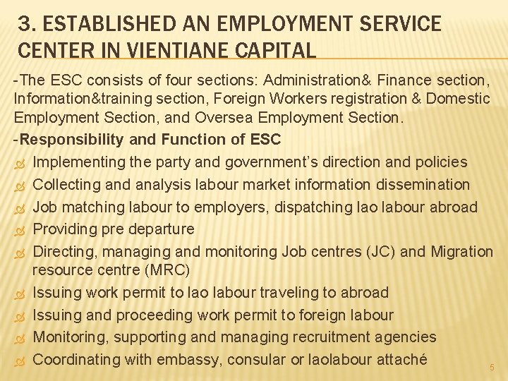 3. ESTABLISHED AN EMPLOYMENT SERVICE CENTER IN VIENTIANE CAPITAL -The ESC consists of four