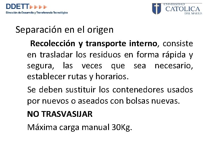 Separación en el origen Recolección y transporte interno, consiste en trasladar los residuos en