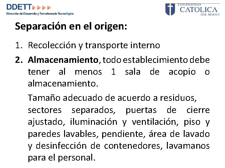 Separación en el origen: 1. Recolección y transporte interno 2. Almacenamiento, todo establecimiento debe