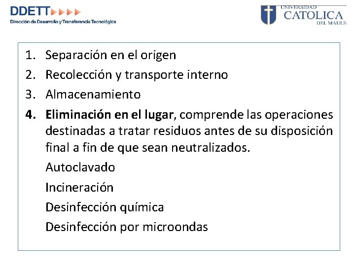 1. 2. 3. 4. Separación en el origen Recolección y transporte interno Almacenamiento Eliminación