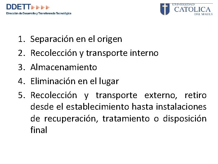 1. 2. 3. 4. 5. Separación en el origen Recolección y transporte interno Almacenamiento