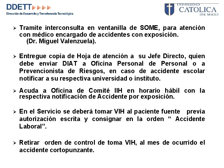 Ø Tramite interconsulta en ventanilla de SOME, para atención con médico encargado de accidentes