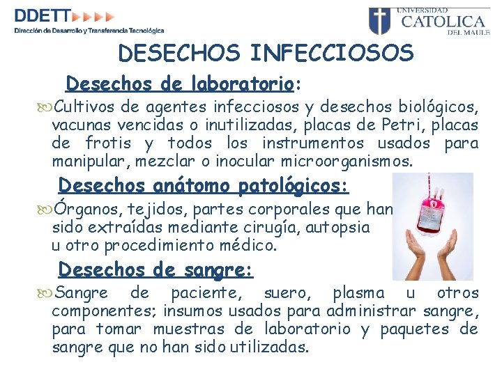 DESECHOS INFECCIOSOS Desechos de laboratorio: Cultivos de agentes infecciosos y desechos biológicos, vacunas vencidas