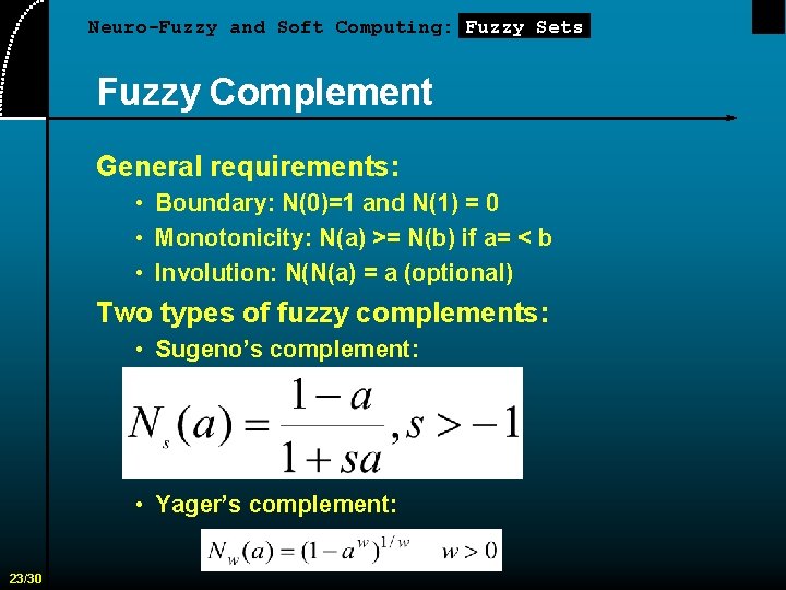 Neuro-Fuzzy and Soft Computing: Fuzzy Sets Fuzzy Complement General requirements: • Boundary: N(0)=1 and