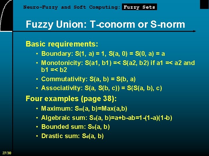 Neuro-Fuzzy and Soft Computing: Fuzzy Sets Fuzzy Union: T-conorm or S-norm Basic requirements: •