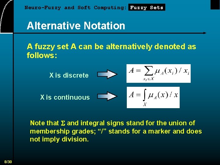 Neuro-Fuzzy and Soft Computing: Fuzzy Sets Alternative Notation A fuzzy set A can be