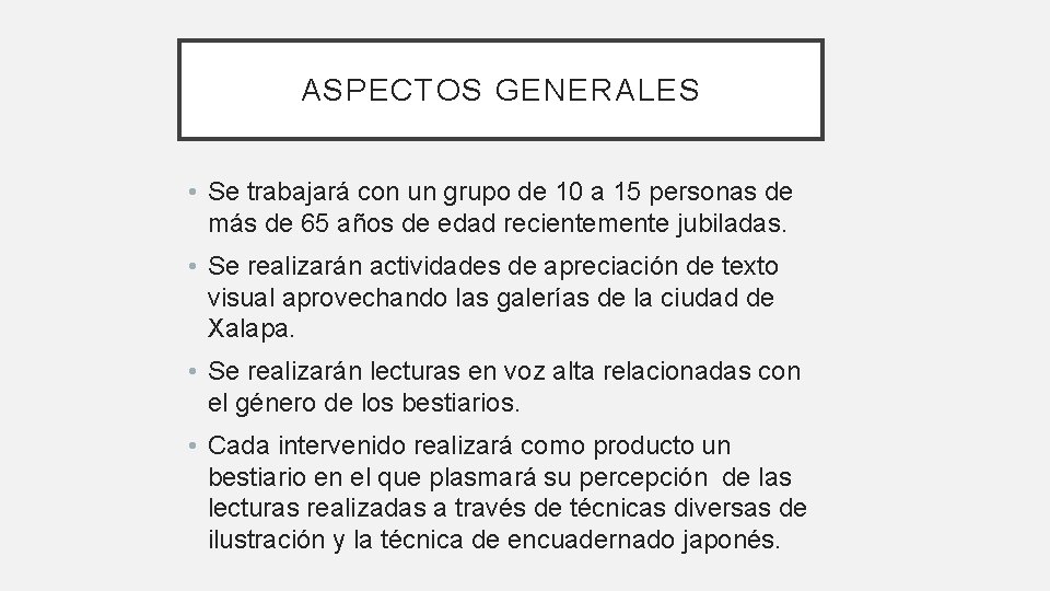 ASPECTOS GENERALES • Se trabajará con un grupo de 10 a 15 personas de