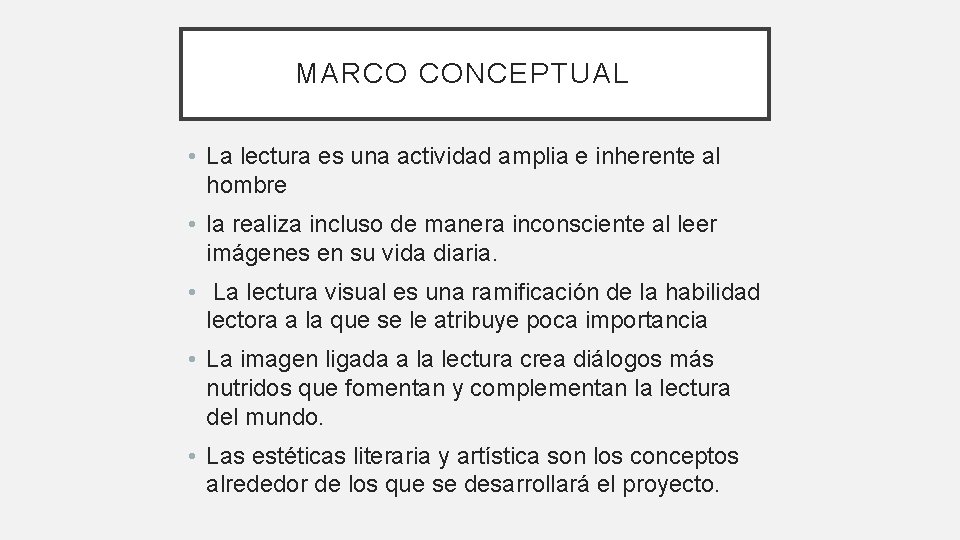 MARCO CONCEPTUAL • La lectura es una actividad amplia e inherente al hombre •