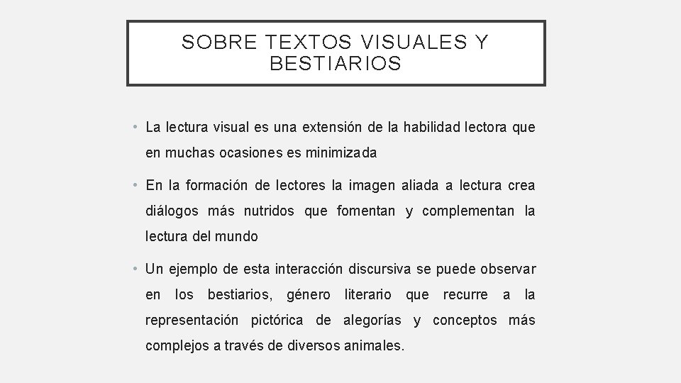 SOBRE TEXTOS VISUALES Y BESTIARIOS • La lectura visual es una extensión de la