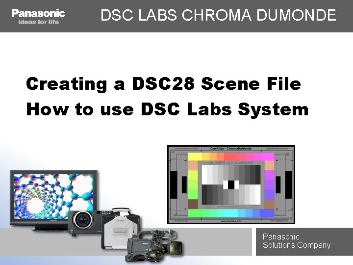DSC LABS CHROMA DUMONDE Creating a DSC 28 Scene File How to use DSC