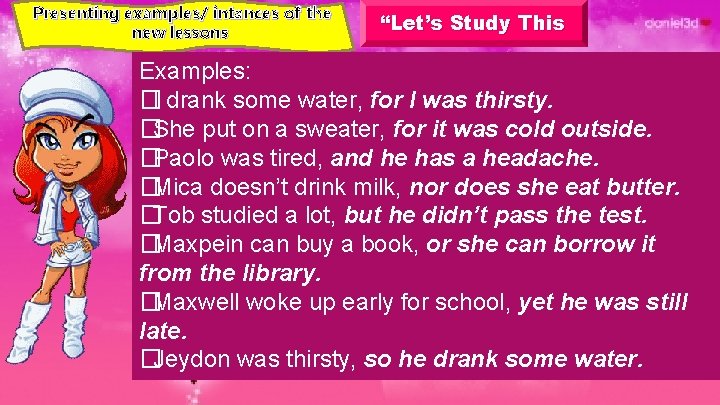 Presenting examples/ intances of the new lessons “Let’s Study This Examples: �I drank some