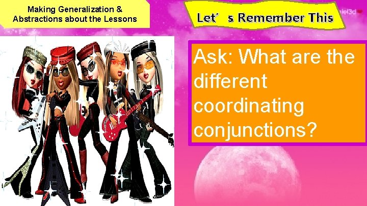 Making Generalization & Abstractions about the Lessons Let’s Remember This Ask: What are the
