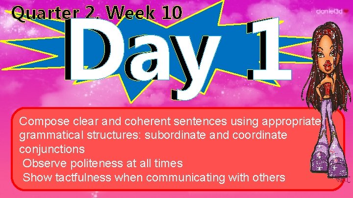 Day 1 Quarter 2, Week 10 Compose clear and coherent sentences using appropriate grammatical