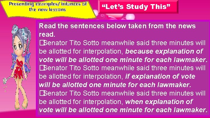 Presenting examples/ intances of the new lessons “Let’s Study This” Read the sentences below