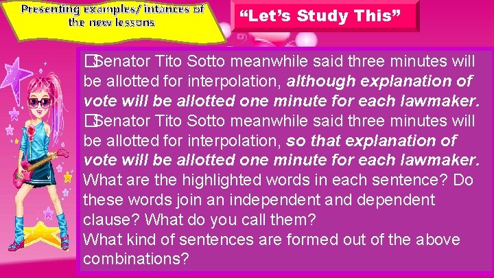 Presenting examples/ intances of the new lessons “Let’s Study This” �Senator Tito Sotto meanwhile