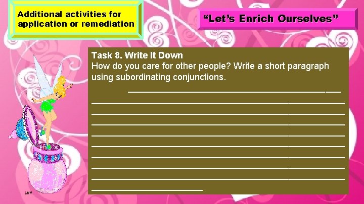 Additional activities for application or remediation “Let’s Enrich Ourselves” Task 8. Write It Down