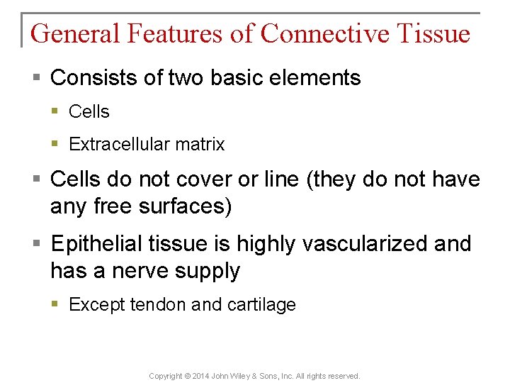 General Features of Connective Tissue § Consists of two basic elements § Cells §